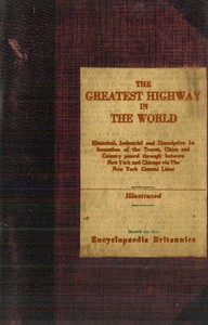 Cover of The Greatest Highway in the World Historical, Industrial and Descriptive Information of the Towns, Cities and Country Passed Through Between New York and Chicago Via the New York Central Lines. Based on the Encyclopaedia Britannica.
