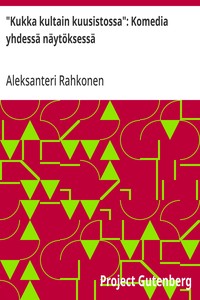 Cover of "Kukka kultain kuusistossa": Komedia yhdessä näytöksessä