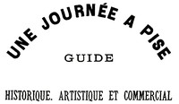 Cover of Une journée à Pise : guide historique, artistique et commercial