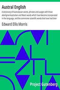 Cover of Austral English : $b A dictionary of Australasian words, phrases and usages with those aboriginal-Australian and Maori words which have become incorporated in the language, and the commoner scientific words that have had their origin in Australasia