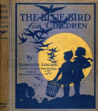Cover of The Blue Bird for Children The Wonderful Adventures of Tyltyl and Mytyl in Search of Happiness