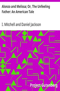 Cover of Alonzo and Melissa; Or, The Unfeeling Father: An American Tale