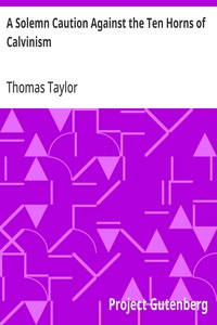 Cover of A Solemn Caution Against the Ten Horns of Calvinism