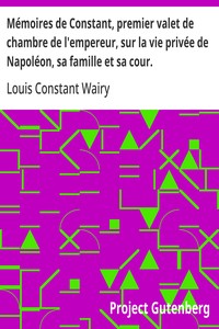 Cover of Mémoires de Constant, premier valet de chambre de l'empereur, sur la vie privée de Napoléon, sa famille et sa cour.
