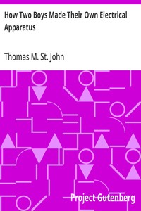 Cover of How Two Boys Made Their Own Electrical Apparatus Containing Complete Directions for Making All Kinds of Simple Apparatus for the Study of Elementary Electricity