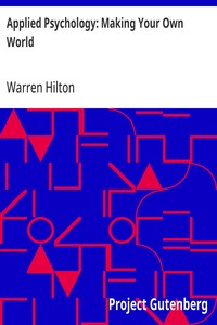 Cover of Applied Psychology: Making Your Own World Being the Second of a Series of Twelve Volumes on the Applications of Psychology to the Problems of Personal and Business Efficiency