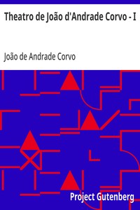 Cover of Theatro de João d'Andrade Corvo - I O Alliciador - O Astrologo