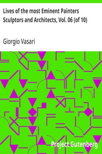 Cover of Lives of the most Eminent Painters Sculptors and Architects, Vol. 06 (of 10) Fra Giocondo to Niccolo Soggi