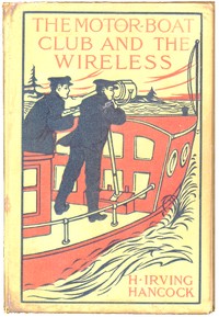 Cover of The Motor Boat Club and The Wireless; Or, the Dot, Dash and Dare Cruise
