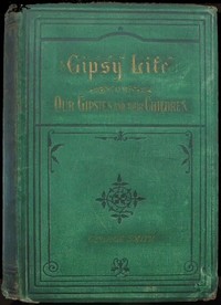 Cover of Gipsy Life Being an account of our Gipsies and their children, with suggestions for their improvement