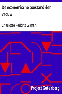 Cover of De economische toestand der vrouw Een studie over de economische verhouding tusschen mannen en vrouwen als een factor in de sociale evolutie