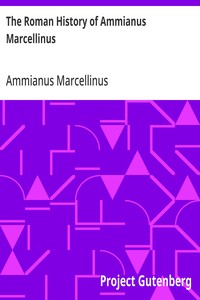 Cover of The Roman History of Ammianus Marcellinus During the Reigns of the Emperors Constantius, Julian, Jovianus, Valentinian, and Valens