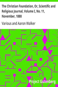 Cover of The Christian Foundation, Or, Scientific and Religious Journal, Volume I, No. 11, November, 1880