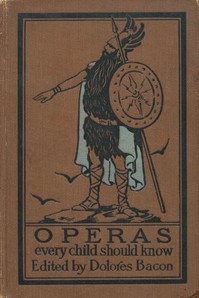 Cover of Operas Every Child Should Know Descriptions of the Text and Music of Some of the Most Famous Masterpieces