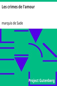 Cover of Les crimes de l'amour Précédé d'un avant-propos, suivi des idées sur les romans, de l'auteur des crimes de l'amour à Villeterque, d'une notice bio-bibliographique du marquis de Sade: l'homme et ses écrits et du discours prononcé par le marquis de Sade à la section des piques.
