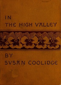 Cover of In the High Valley Being the fifth and last volume of the Katy Did series