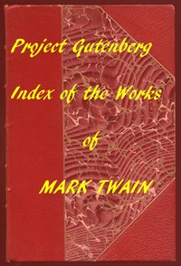 Cover of The Works of Mark Twain: An Index of all Project Gutenberg Editions