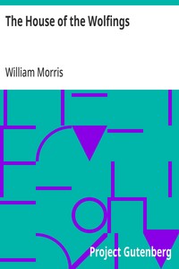 Cover of The House of the Wolfings A Tale of the House of the Wolfings and All the Kindreds of the Mark Written in Prose and in Verse