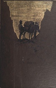 Cover of Captain Bayley's Heir: A Tale of the Gold Fields of California