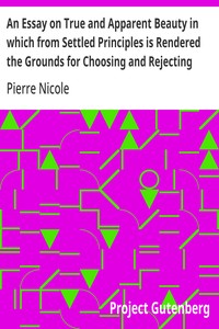 Cover of An Essay on True and Apparent Beauty in which from Settled Principles is Rendered the Grounds for Choosing and Rejecting Epigrams