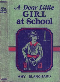 Cover of A Dear Little Girl at School