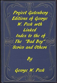 Cover of Works of George W. Peck A Linked Index to the Project Gutenberg Editions of the "Bad Boy" Series and Others