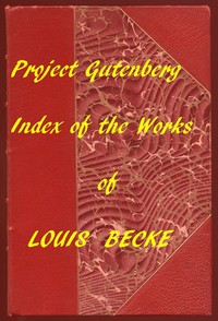 Cover of The Works of Louis Becke: A Linked Index to the Project Gutenberg Editions