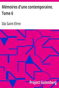 Cover of Mémoires d'une contemporaine. Tome 6 Souvenirs d'une femme sur les principaux personnages de la République, du Consulat, de l'Empire, etc...