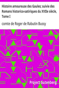 Cover of Histoire amoureuse des Gaules; suivie des Romans historico-satiriques du XVIIe siècle, Tome I