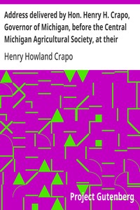 Cover of Address delivered by Hon. Henry H. Crapo, Governor of Michigan, before the Central Michigan Agricultural Society, at their Sheep-shearing Exhibition held at the Agricultural College Farm, on Thursday, May 24th, 1866