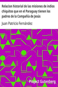 Cover of Relacion historial de las misiones de indios chiquitos que en el Paraguay tienen los padres de la Compañía de Jesús