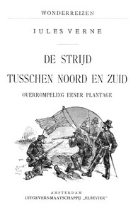 Cover of De strijd tusschen Noord en Zuid Deel 1: Overrompeling eener plantage
