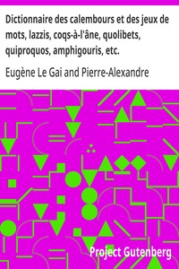 Cover of Dictionnaire des calembours et des jeux de mots, lazzis, coqs-à-l'âne, quolibets, quiproquos, amphigouris, etc.