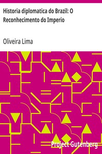 Cover of Historia diplomatica do Brazil: O Reconhecimento do Imperio
