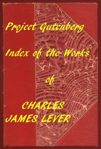 Cover of The Works of Charles James Lever An Index of the Project Gutenberg Works of Lever
