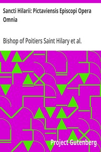 Cover of Sancti Hilarii: Pictaviensis Episcopi Opera Omnia Patrologiae Cursus Completus; Tomus X