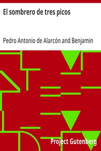 Cover of El sombrero de tres picos Historia verdadera de un sucedido que anda en romances escrita ahora tal y como pasó
