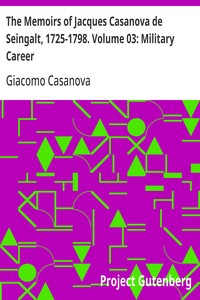 Cover of The Memoirs of Jacques Casanova de Seingalt, 1725-1798. Volume 03: Military Career