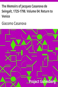 Cover of The Memoirs of Jacques Casanova de Seingalt, 1725-1798. Volume 04: Return to Venice