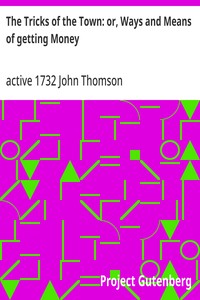 Cover of The Tricks of the Town: or, Ways and Means of getting Money