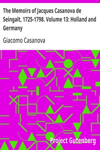 Cover of The Memoirs of Jacques Casanova de Seingalt, 1725-1798. Volume 13: Holland and Germany
