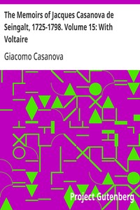Cover of The Memoirs of Jacques Casanova de Seingalt, 1725-1798. Volume 15: With Voltaire