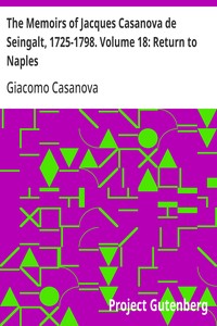 Cover of The Memoirs of Jacques Casanova de Seingalt, 1725-1798. Volume 18: Return to Naples
