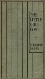 Cover of The Little Girl Lost A Tale for Little Girls