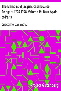 Cover of The Memoirs of Jacques Casanova de Seingalt, 1725-1798. Volume 19: Back Again to Paris
