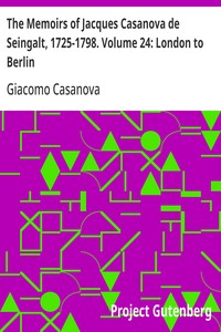 Cover of The Memoirs of Jacques Casanova de Seingalt, 1725-1798. Volume 24: London to Berlin