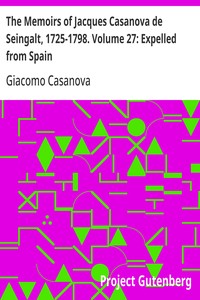 Cover of The Memoirs of Jacques Casanova de Seingalt, 1725-1798. Volume 27: Expelled from Spain