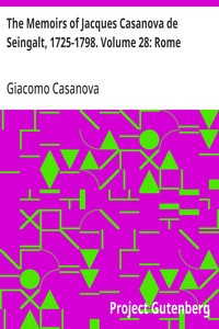 Cover of The Memoirs of Jacques Casanova de Seingalt, 1725-1798. Volume 28: Rome