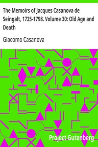 Cover of The Memoirs of Jacques Casanova de Seingalt, 1725-1798. Volume 30: Old Age and Death