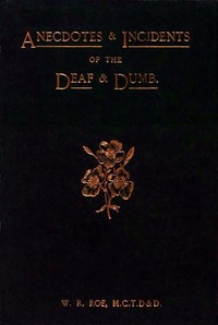 Cover of Anecdotes & Incidents of the Deaf and Dumb